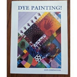 Dye Painting!  Book by Ann Johnston